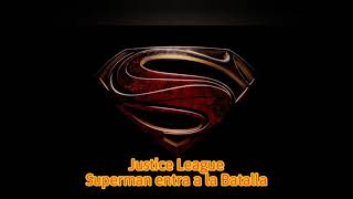 Justice League - Superman entra a la Batalla