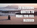20 blessing quotes to make you feel blessed in life