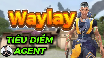 TIÊU ĐIỂM AGENT - WAYLAY | isch97