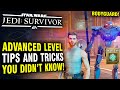 Star Wars Jedi Survivor - Advance Tips and Tricks You Didn&#39;t Know About!