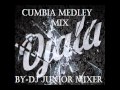 GRUPO OJALA - CUMBIA MEDLEY MIX / BY DJ JUNIOR MIXER