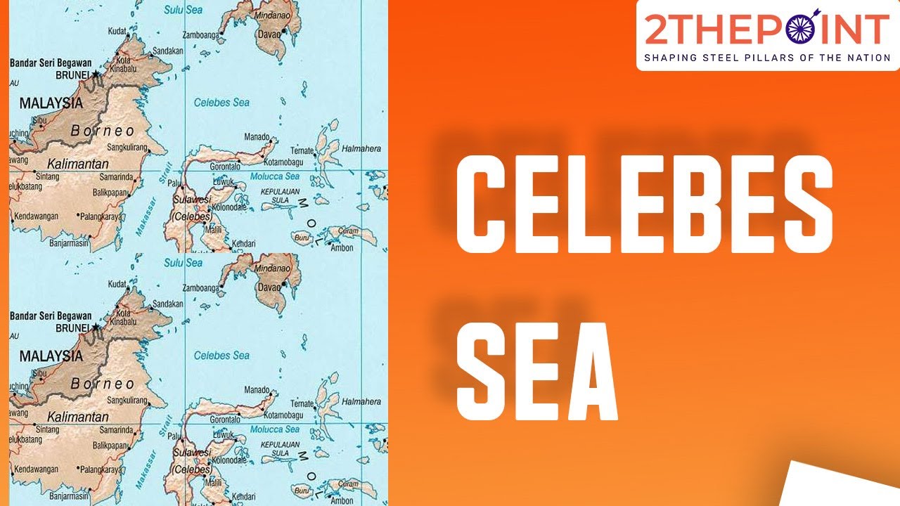 Celebes Sea Map Location For UPSC Geography Through Maps YouTube Maxresdefault