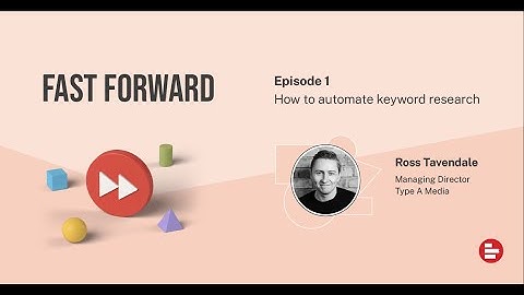 How to automate keyword research [Fast Forward, Episode 1]