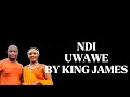 NDI UWAWE Lyrics Video King James Official Song Lyrics 2026