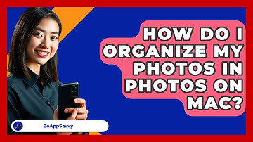 How Do I Organize My Photos In Photos On Mac? - Be App Savvy