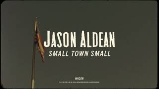 Смотреть клип Jason Aldean - Small Town Small (Lyric Video)