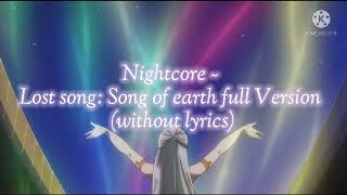 Nightcore ~ Lost song: Song of earth full Version (without lyrics)