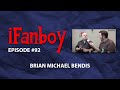 iFanboy #92 - Brian Michael Bendis