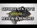 GeForce GTX 750 TI SC Bench.- Skyrim w/ Ultra Settings (1080p)