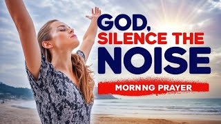 Silence the Noise of the World and Hear God’s Voice | A Prayer for Clarity and Peace