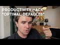 Productivity Hack: Designing For "Optimal Defaults"