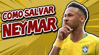 como salvar a carreira de neymar?