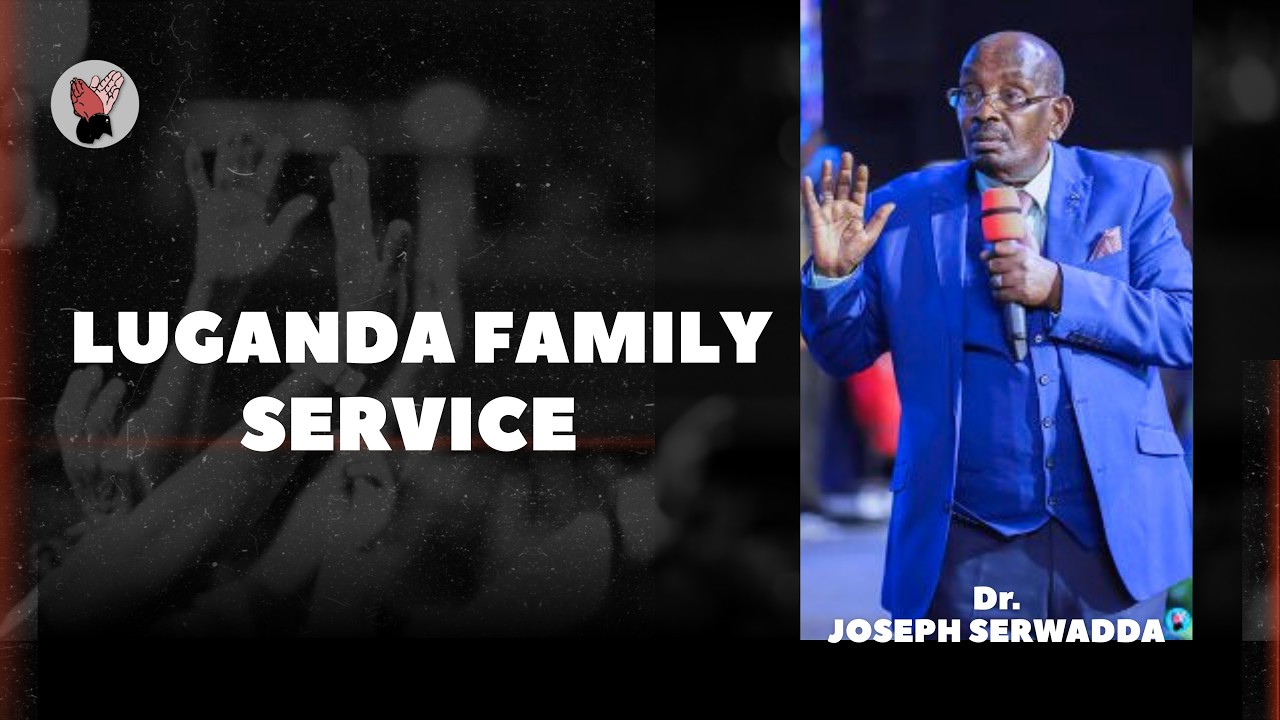 Dr. Joseph Serwadda | Luganda Family Service | 08 02 2026