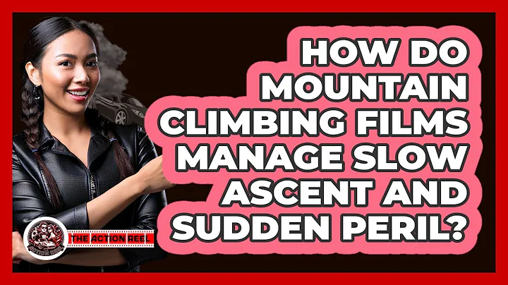 How Do Mountain Climbing Films Manage Slow Ascent And Sudden Peril? - The Action Reel
