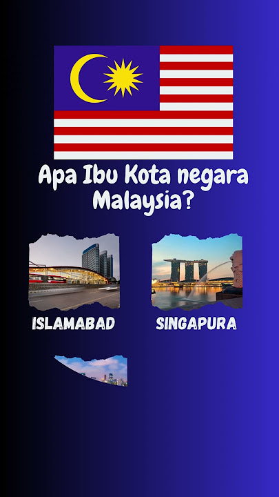 Apa Ibu Kotanya Negara Malaysia? #quiz #pengetahuanumum #ibukota #negara