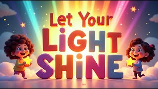 Let Your Light Shine ~ Kids Song