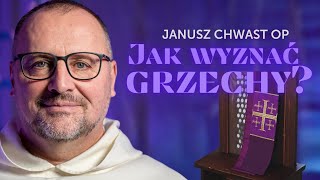 Jak WYZNAĆ grzechy? • Rekolekcje wielkopostne 2024 • Janusz CHWAST OP