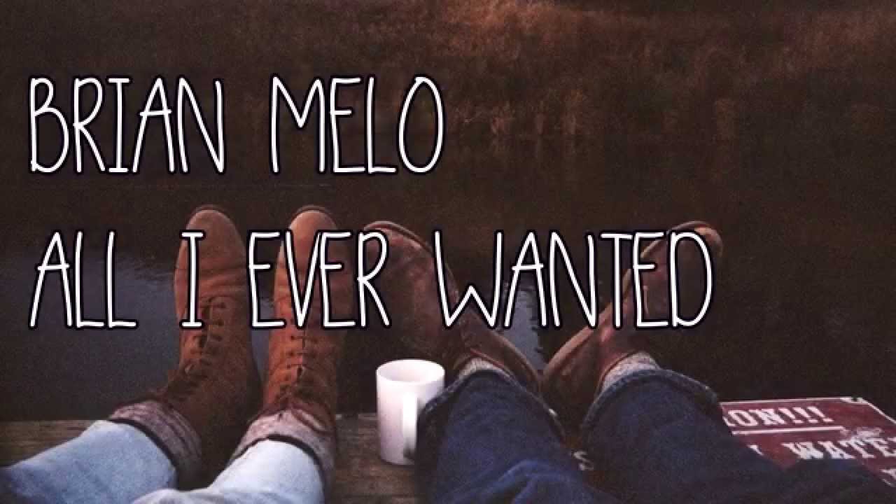 Brian Melo All I ever wanted Lyrics YouTube