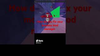 How do you fix your monkey mod manager ￼