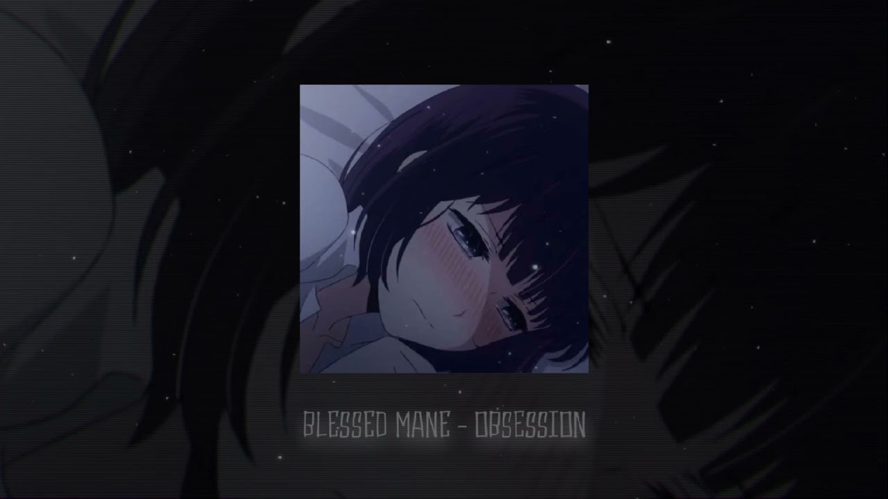 Παρακολούθηση BLESSED MANE - obsession (slowed + reverb) στο YouTube Παρακολούθηση BLESSED MANE - obsession (slowed + reverb) στο YouTube