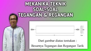 Soal - Soal Tegangan dan Regangan | Mekanika Teknik Soal - Soal Tegangan dan Regangan | Mekanika Teknik