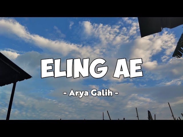 Eling ae - Arya Galih || lirik lagu class=