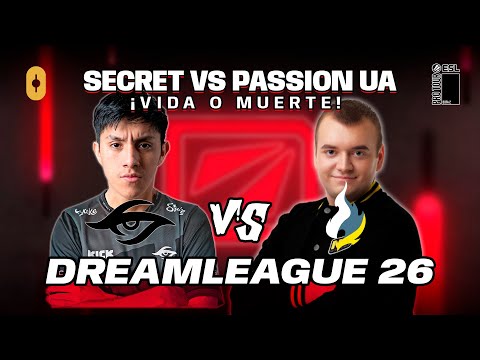 SECRET VS PASSION UA | ¡VIDA O MUERTE! | CLOSED WEU | DREAMLEAGUE 26 | DOTA 2