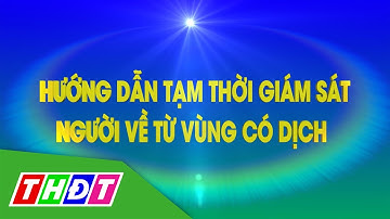 Hướng dẫn tạm thời giám sát người về từ vùng có dịch | THDT