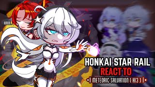 Download lagu 💡✨ Honkai Star Rail React to Meteoric Of Salvation || Gacha Club || Honkai Impact 3rd