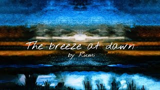 The Breeze at Dawn. Poem by Rumi