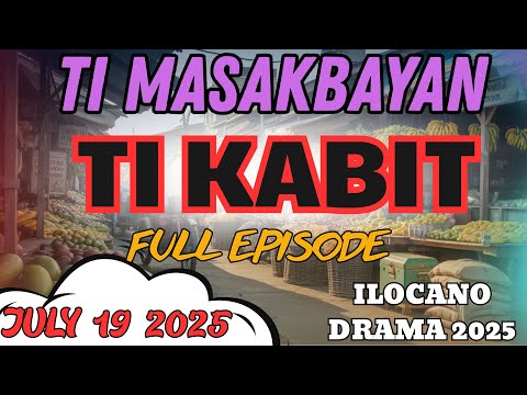 Ti Masakbayan NEW VIDEO | "TI KABIT" | Timasakbayan Itapapagayam | JULY 18 2025