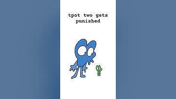 TPOT Two gets punished (2022) #animation #bfdi