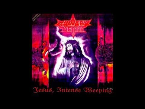 Calvary Death - Jesus, Intense Weeping [Full Album]