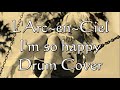L'Arc~en~Ciel/I'm so happy(Drum Cover)