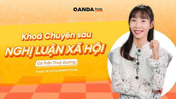 Khoá Chuyên sâu Nghị luận xã hội dành cho 2K8 - Cô Trần Thuỳ Dương | QANDA Study