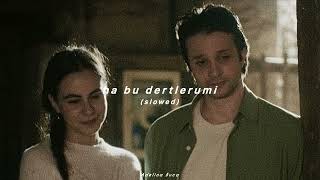 ben habu dertlerumi (slowed)