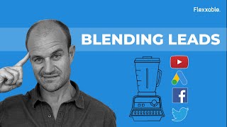 Blending Leads and Lead Quality | Flexxable