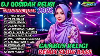 Top Dj Qosidah Religi Viral 2026dj Qosidah Gambus Slow Remixtitian Hidup  Ya Rabbana Slow Bass