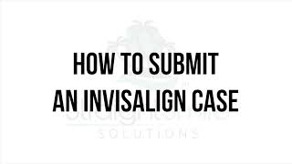 How to Submit Your First Invisalign Case:  Doctor Clinical Preferences and Clincheck Help