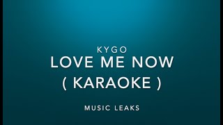 Karaoke | Love Me Now Kygo | Music Leaks