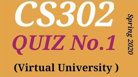 CS302 QUIZ 1 SPRING 2020