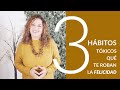 3 HÁBITOS TÓXICOS QUE TE ROBAN LA FELICIDAD/HÁBITOS QUE PERJUDICAN LA SALUD MENTAL/HÁBITOS NOCIVOS