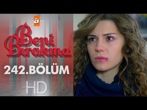 Beni Bırakma 242. Bölüm