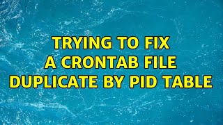 Trying to fix a crontab file duplicate by PID table