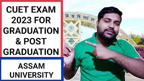 CUET Exam 2023 for TDC/UG & PG students | Assam University | Pranoy Roy