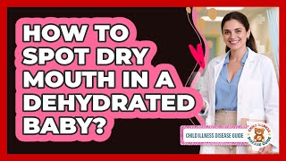 Detailed How To Spot Dry Mouth In A Dehydrated Baby? Details
