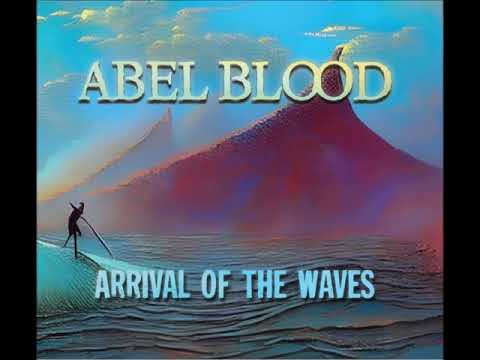 Abel Blood - Arrival of the Waves (Full Album 2023)