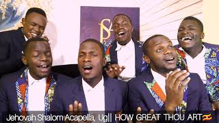 Video thumbnail of "How great thou art(Live) - Jehovah Shalom Acapella"