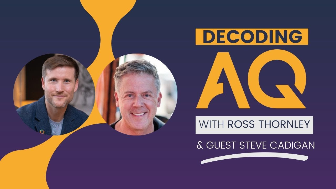 Decoding AQ with Ross Thornley Feat. Steve Cadigan - The Future of Work