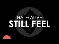 half alive  - still feel (Lyrics)